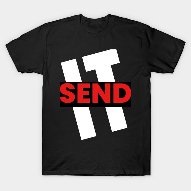 send it T-Shirt by Jaycotorra